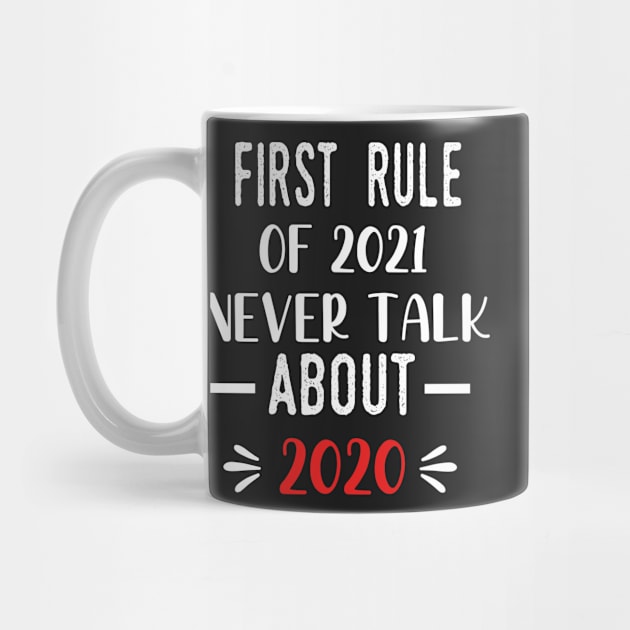 First Rule of 2021 Never Talk About 2020 - Funny 2021 Gift Quote  - 2021 New Year Toddler Gift by WassilArt